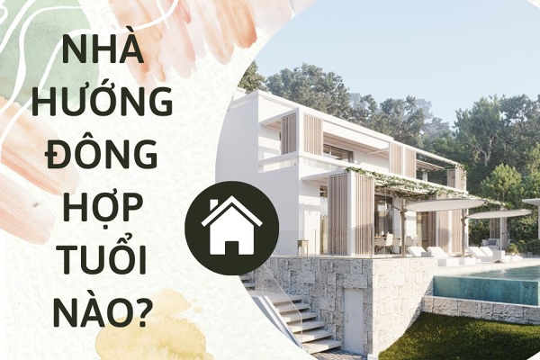 #1 nhà hướng Đông hợp với tuổi nào?